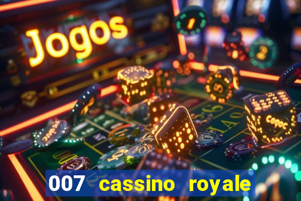 007 cassino royale dublado download